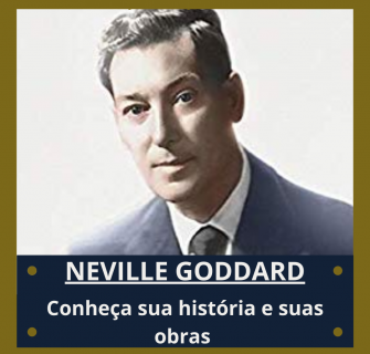 Neville Goddard sua história e suas obras